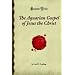 The Aquarian Gospel of Jesus the Christ: (Forgotten Books)