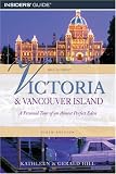 Victoria and Vancouver Island, 6th: A Personal Tour of an Almost Perfect Eden (Hill Guides Series)