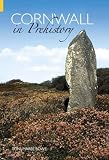 Cornwall in Prehistory (Archive Photographs) (Archive Photographs)