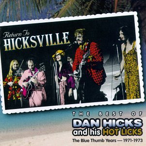 CD-Charts  Music : Return to Hicksville: The Best of Dan Hicks & His Hot Licks -- The Blue Thumb Years 197