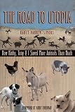 The Road to Utopia: How Kinky, Tony, and I Saved More Animals than Noah