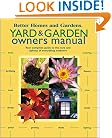 Yard & Garden Owners Manual: Your Complete Guide to the Care and Upkeep of Everything Outdoors (Better Homes & Gardens)