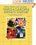 Yard & Garden Owners Manual: Your Complete Guide to the Care and Upkeep of Everything Outdoors (Better Homes & Gardens)