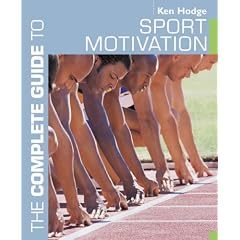 The Complete Guide to Sport Motivation (Complete Guides)