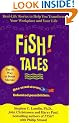 Fish! Tales: Real-Life Stories to Help You Transform Your Workplace and Your Life
