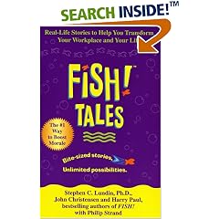 Fish! Tales: Real-Life Stories to Help You Transform Your Workplace and Your Life