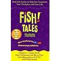 Fish! Tales: Real-Life Stories to Help You Transform Your Workplace and Your Life