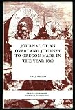 Journal of an Overland Journey to Oregon Made in the Year 1849