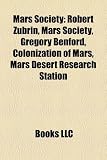 Produkt-Bild: Mars Society: Robert Zubrin, Gregory Benford, Colonization of Mars, Mars Desert Research Station, Mars Analogue Research Station Pro