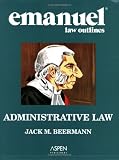 Emanuel Law Outlines: Administrative Law