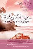 Wo Tr&auml;ume wahr werden: 1 - Ein s&uuml;&szlig;es Fr&uuml;chtchen 2 - 1000 W&uuml;nsche hast du frei 3 - Lass dich unter Sternen lieben 4 - Lustvolle Fantasien - Janelle Denison, Carly Phillips, Julie Kenner