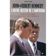 John et Robert Kennedy : L'autre destin de l'Am�rique