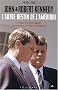 John et Robert Kennedy : L'autre destin de l'Am�rique