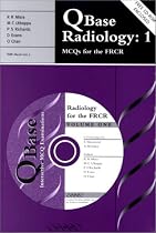 QBase Radiology: Volume 1, MCQs for the FRCR: v. 1