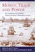 Money, Trade, and Power : The Evolution of Colonial South Carolina's Plantation Society