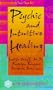 Psychic and Intuitive Healing (New Dimensions Books)