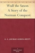 READ Wulf the Saxon A Story of the Norman Conquest [W.O.R.D]