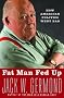 Fat Man Fed Up: How American Politics Went Bad Fat Man Fed Up: How American Politics Went Bad