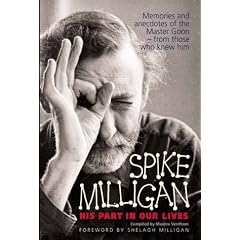 Spike Milligan: Memories and Anecdotes of the Humorist-From Those Who Knew Him