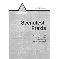 Scenotest-Praxis: Ein Handbuch zur Durchf�hrung, Auswertung und Interpretation