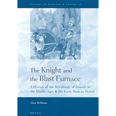 The Knight and the Blast Furnace: A History of the Metallurgy of Armour in the Middle Ages & the Early Modern Period (History of Warfare, 12)