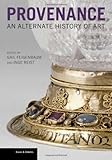 Provenance : an alternate history of art