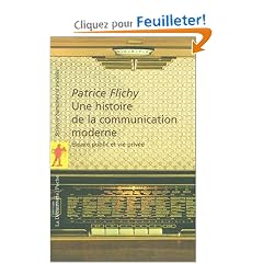 Une histoire de la communication moderne : Espace public et vie priv�e
