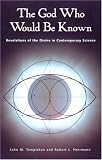 The God Who Would Be Known: Revelations of the Divine in Contemporary Science