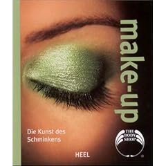 Body-Shop: Make-up. Die Kunst des Schminkens