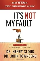 It's Not My Fault: The No-Excuses Plan for Overcoming the Effects of People, Circumstances or DNA and Enjoying God's Best