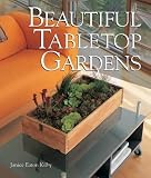Beautiful Tabletop Gardens by Janice Eaton Kilby