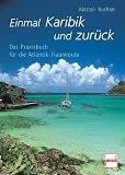 Einmal Karibik und zur&uuml;ck: Das Praxisbuch f&uuml;r die Atlantik-Traumroute - Alastair Buchan