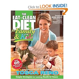 The Eat-Clean Diet for Family and Kids: Simple Strategies for Lasting Health and Fitness