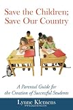 Save the Children; Save our Country: A Parental Guide for the Creation of Successful Students Image of Save the Children; Save our Country: A Parental Guide for the Creation of Successful Students