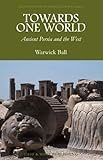 Towards one world : ancient Persia and the West