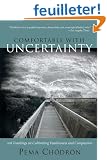 Comfortable With Uncertainty: 108 Teachings on Cultivating Fearlessness and Compassion