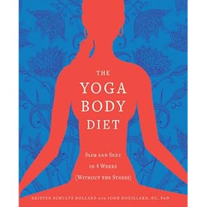 The Yoga Body Diet: Slim and Sexy in 4 Weeks (Without the Stress)