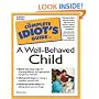 The Complete Idiot's Guide to a Well-Behaved Child