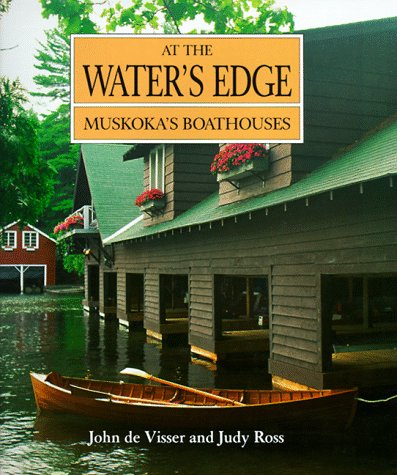 City Travel Guides Discounted  Books : At the Water's Edge: Muskoka's Boathouses