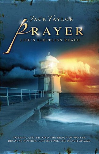 Prayer:  Life's Limitless Reach: Nothing Lies Beyond The Reach Of Prayer Because Nothing Lies Beyond The Reach Of God