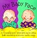 Search : My Baby Face: A 'Changing-Faces' Book With Mirror Shows Baby Responding to Sounds, Tastes, Smells (Changing Faces Series)