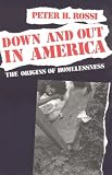 Down and Out in America: The Origins of Homelessness