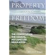 Property and Freedom : The Constitution, the Courts, and Land-Use Regulation (Studies in Social Philosophy and Policy) by Bernard Siegan