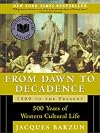 From Dawn to Decadence: 1500 to the Present: 500 Years of Western Cultural Life