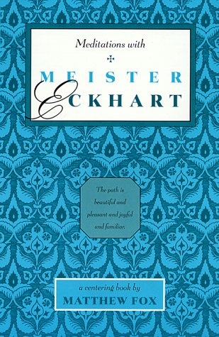 Meditations with Meister Eckhart under Fox, Matthew in The Books Store