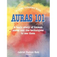 Auras 101: A Basic Study of Human Auras and the Techniques to See Them (Living Rainbows Books)