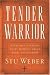 Tender Warrior: Every Man's Purpose, Every Woman's Dream, Every Child's Hope