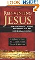 Reinventing Jesus: How Contemporary Skeptics Miss the Real Jesus and Mislead Popular Culture