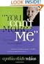 You Can't Make Me (But I Can Be Persuaded): Strategies for Bringing Out the Best in Your Strong-Willed Child