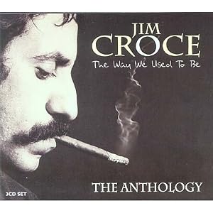 Jim Croce - The Way We Used To Be - The Anthology (disc 1)